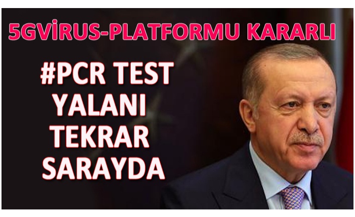 PCR TEST YALANI, YENİDEN CUMHURBAŞKANLIĞINDA!