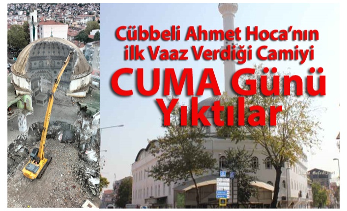 CUMA GÜNÜ CAMİİ YIKTILAR!