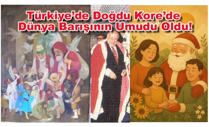 <b>Türkiye’de Doğdu Kore’de Dünya Barışının Umudu Olacak!</b>